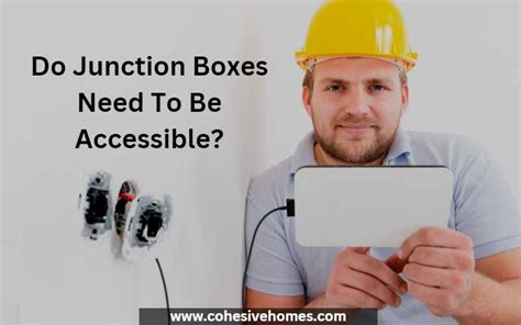 do junction boxes have to be accessible|junction box accessibility code requirements.